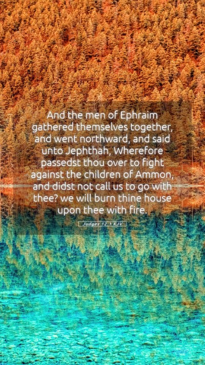 Picture 05 - Judges 12:1 KJV Mobile Phone Wallpaper - And the men of Ephraim gathered themselves - Mobile Bible Verse Wallpaper