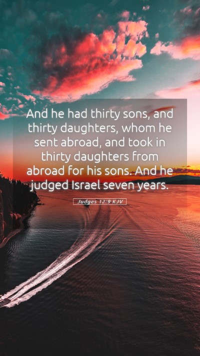 Picture 05 - Judges 12:9 KJV Mobile Phone Wallpaper - And he had thirty sons, and thirty daughters, - Mobile Bible Verse Wallpaper
