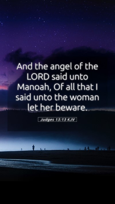 Picture 05 - Judges 13:13 KJV Mobile Phone Wallpaper - And the angel of the LORD said unto Manoah, Of - Mobile Bible Verse Wallpaper