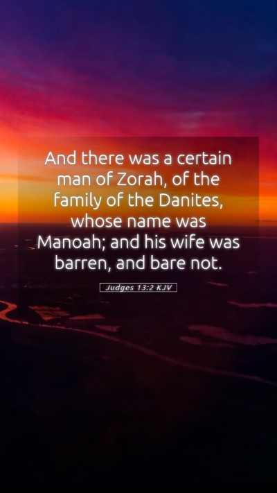 Picture 05 - Judges 13:2 KJV Mobile Phone Wallpaper - And there was a certain man of Zorah, of the - Mobile Bible Verse Wallpaper