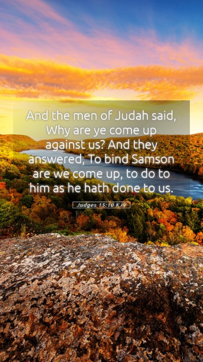 Picture 05 - Judges 15:10 KJV Mobile Phone Wallpaper - And the men of Judah said, Why are ye come up - Mobile Bible Verse Wallpaper