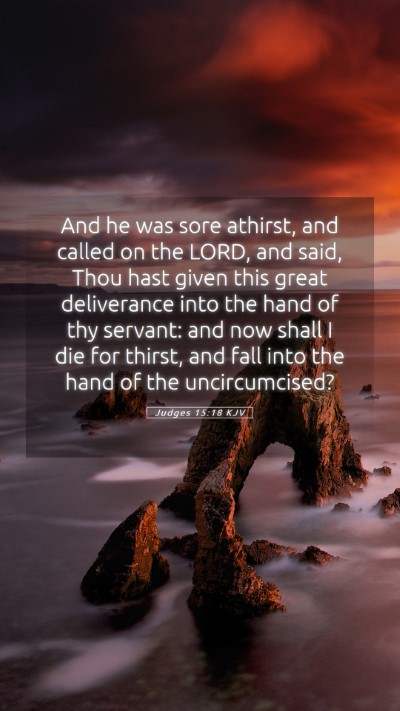 Picture 05 - Judges 15:18 KJV Mobile Phone Wallpaper - And he was sore athirst, and called on the LORD, - Mobile Bible Verse Wallpaper
