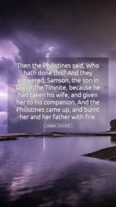 Picture 05 - Judges 15:6 KJV Mobile Phone Wallpaper - Then the Philistines said, Who hath done this? - Mobile Bible Verse Wallpaper