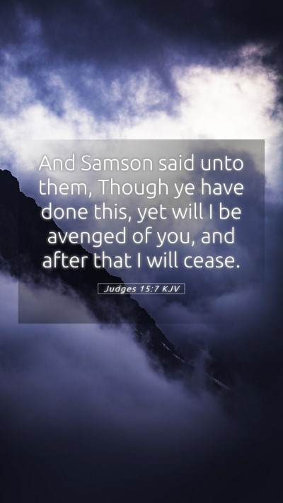 Picture 05 - Judges 15:7 KJV Mobile Phone Wallpaper - And Samson said unto them, Though ye have done - Mobile Bible Verse Wallpaper