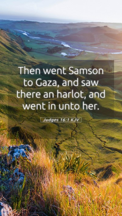 Picture 05 - Judges 16:1 KJV Mobile Phone Wallpaper - Then went Samson to Gaza, and saw there an - Mobile Bible Verse Wallpaper