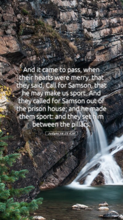 Picture 05 - Judges 16:25 KJV Mobile Phone Wallpaper - And it came to pass, when their hearts were - Mobile Bible Verse Wallpaper