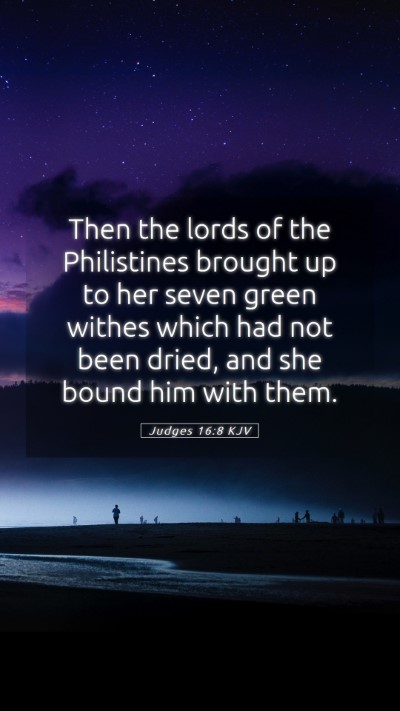 Picture 05 - Judges 16:8 KJV Mobile Phone Wallpaper - Then the lords of the Philistines brought up to - Mobile Bible Verse Wallpaper
