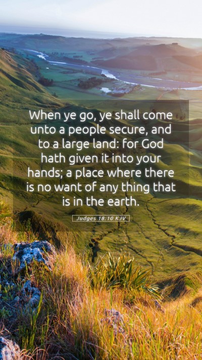 Picture 05 - Judges 18:10 KJV Mobile Phone Wallpaper - When ye go, ye shall come unto a people secure, - Mobile Bible Verse Wallpaper