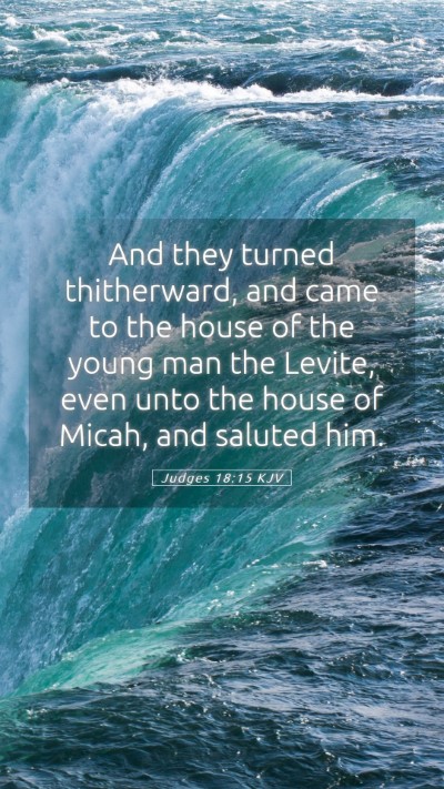 Picture 05 - Judges 18:15 KJV Mobile Phone Wallpaper - And they turned thitherward, and came to the - Mobile Bible Verse Wallpaper