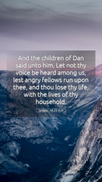 Picture 05 - Judges 18:25 KJV Mobile Phone Wallpaper - And the children of Dan said unto him, Let not - Mobile Bible Verse Wallpaper