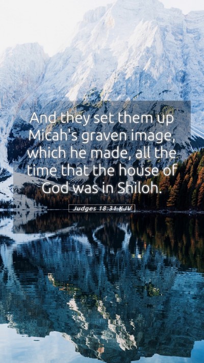 Picture 05 - Judges 18:31 KJV Mobile Phone Wallpaper - And they set them up Micah's graven image, which - Mobile Bible Verse Wallpaper