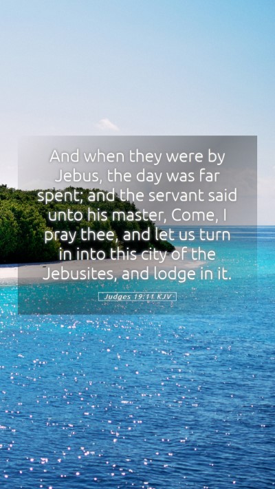 Picture 05 - Judges 19:11 KJV Mobile Phone Wallpaper - And when they were by Jebus, the day was far - Mobile Bible Verse Wallpaper