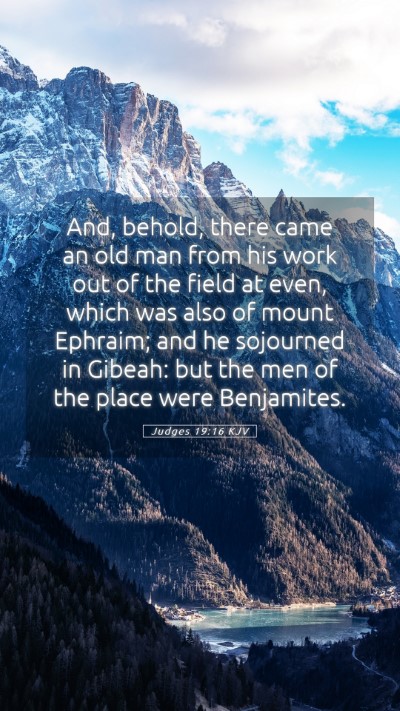 Picture 05 - Judges 19:16 KJV Mobile Phone Wallpaper - And, behold, there came an old man from his work - Mobile Bible Verse Wallpaper