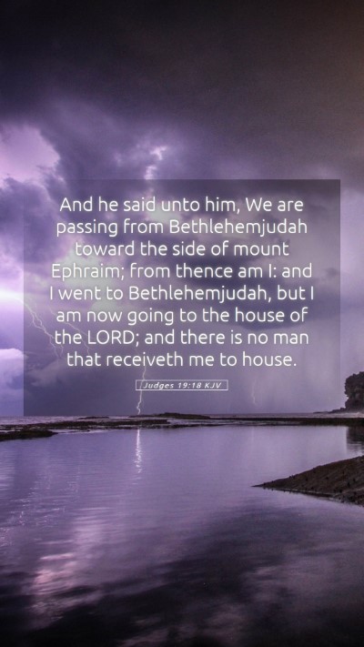 Picture 05 - Judges 19:18 KJV Mobile Phone Wallpaper - And he said unto him, We are passing from - Mobile Bible Verse Wallpaper