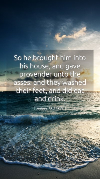 Picture 05 - Judges 19:21 KJV Mobile Phone Wallpaper - So he brought him into his house, and gave - Mobile Bible Verse Wallpaper
