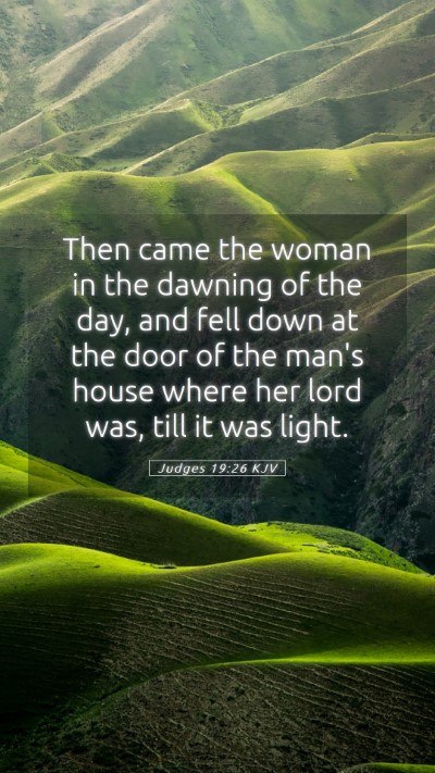 Picture 05 - Judges 19:26 KJV Mobile Phone Wallpaper - Then came the woman in the dawning of the day, - Mobile Bible Verse Wallpaper