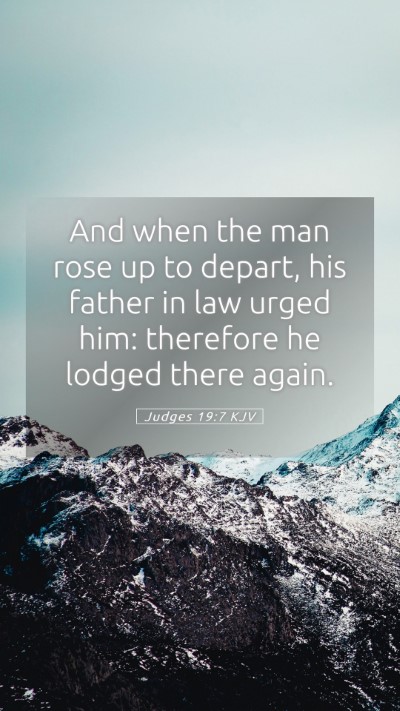 Picture 05 - Judges 19:7 KJV Mobile Phone Wallpaper - And when the man rose up to depart, his father in - Mobile Bible Verse Wallpaper