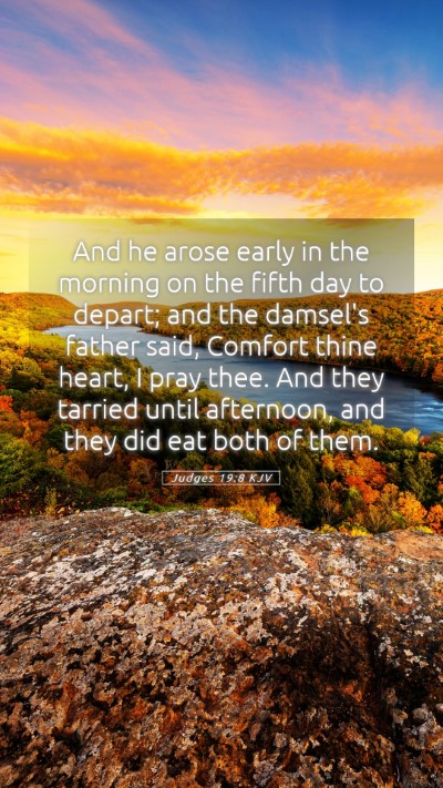 Picture 05 - Judges 19:8 KJV Mobile Phone Wallpaper - And he arose early in the morning on the fifth - Mobile Bible Verse Wallpaper