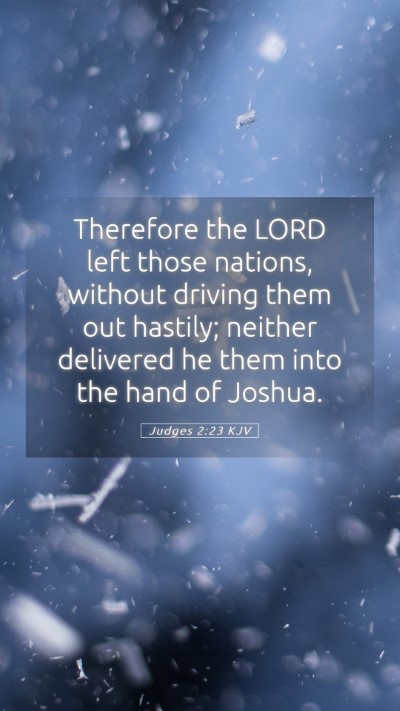 Picture 05 - Judges 2:23 KJV Mobile Phone Wallpaper - Therefore the LORD left those nations, without - Mobile Bible Verse Wallpaper