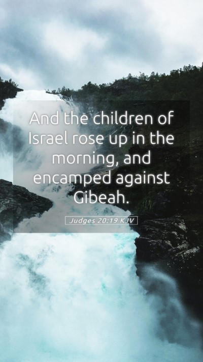 Picture 05 - Judges 20:19 KJV Mobile Phone Wallpaper - And the children of Israel rose up in the - Mobile Bible Verse Wallpaper