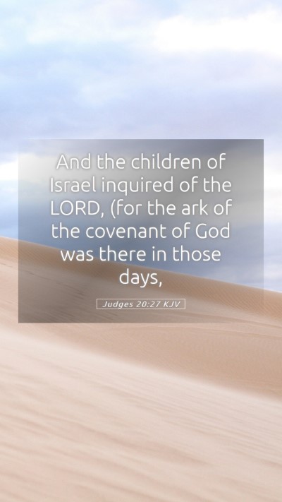 Picture 05 - Judges 20:27 KJV Mobile Phone Wallpaper - And the children of Israel inquired of the LORD, - Mobile Bible Verse Wallpaper