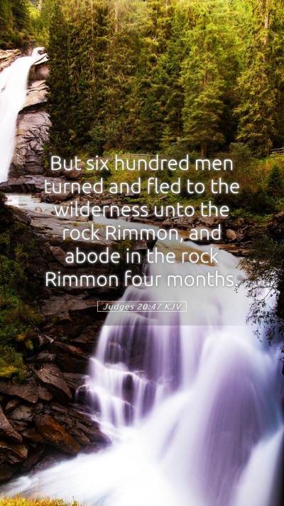 Picture 05 - Judges 20:47 KJV Mobile Phone Wallpaper - But six hundred men turned and fled to the - Mobile Bible Verse Wallpaper