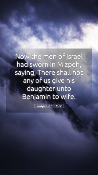 Picture 05 - Judges 21:1 KJV Mobile Phone Wallpaper - Now the men of Israel had sworn in Mizpeh, - Mobile Bible Verse Wallpaper