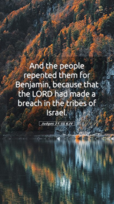 Picture 05 - Judges 21:15 KJV Mobile Phone Wallpaper - And the people repented them for Benjamin, - Mobile Bible Verse Wallpaper