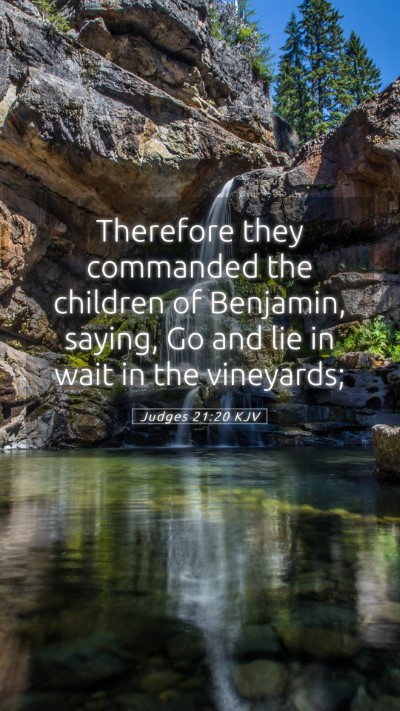 Picture 05 - Judges 21:20 KJV Mobile Phone Wallpaper - Therefore they commanded the children of - Mobile Bible Verse Wallpaper
