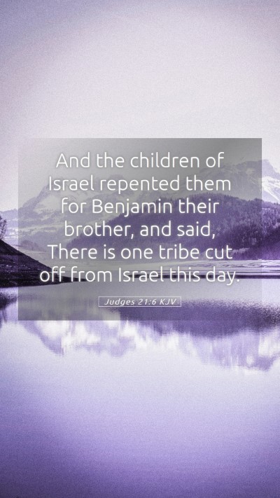 Picture 05 - Judges 21:6 KJV Mobile Phone Wallpaper - And the children of Israel repented them for - Mobile Bible Verse Wallpaper
