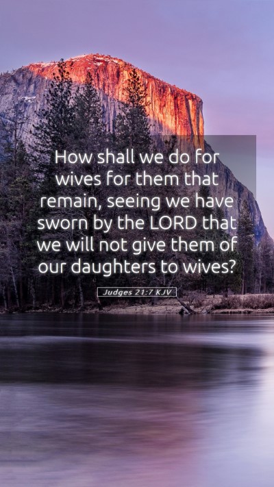 Picture 05 - Judges 21:7 KJV Mobile Phone Wallpaper - How shall we do for wives for them that remain, - Mobile Bible Verse Wallpaper