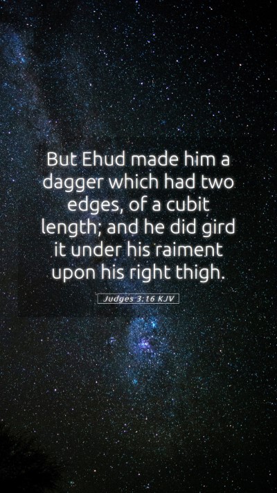 Picture 05 - Judges 3:16 KJV Mobile Phone Wallpaper - But Ehud made him a dagger which had two edges, - Mobile Bible Verse Wallpaper
