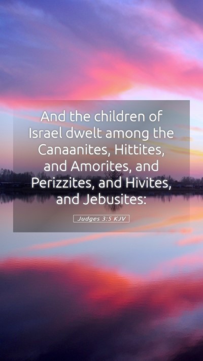 Picture 05 - Judges 3:5 KJV Mobile Phone Wallpaper - And the children of Israel dwelt among the - Mobile Bible Verse Wallpaper