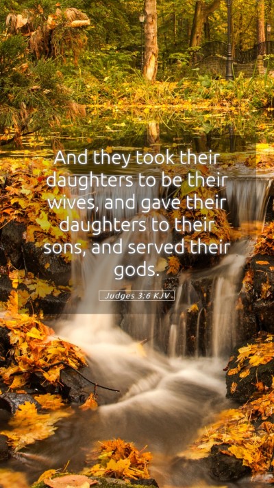 Picture 05 - Judges 3:6 KJV Mobile Phone Wallpaper - And they took their daughters to be their wives, - Mobile Bible Verse Wallpaper