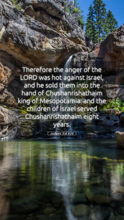 Picture 05 - Judges 3:8 KJV Mobile Phone Wallpaper - Therefore the anger of the LORD was hot against - Mobile Bible Verse Wallpaper