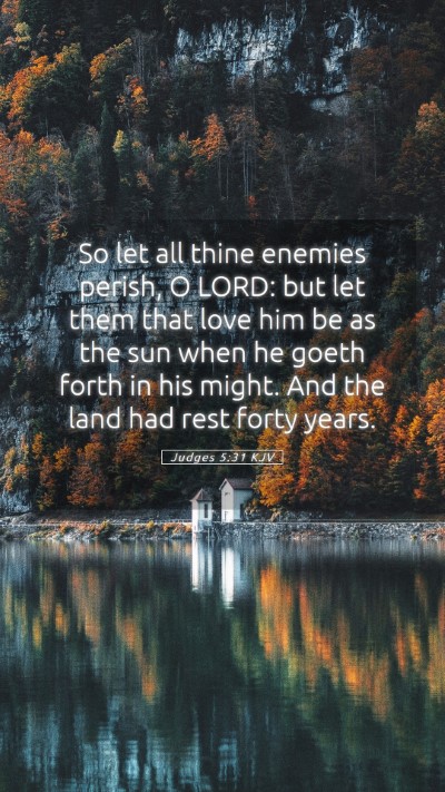 Picture 05 - Judges 5:31 KJV Mobile Phone Wallpaper - So let all thine enemies perish, O LORD: but let - Mobile Bible Verse Wallpaper