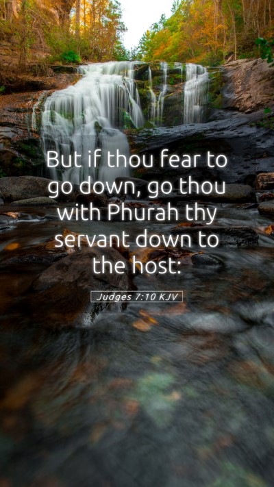 Picture 05 - Judges 7:10 KJV Mobile Phone Wallpaper - But if thou fear to go down, go thou with Phurah - Mobile Bible Verse Wallpaper