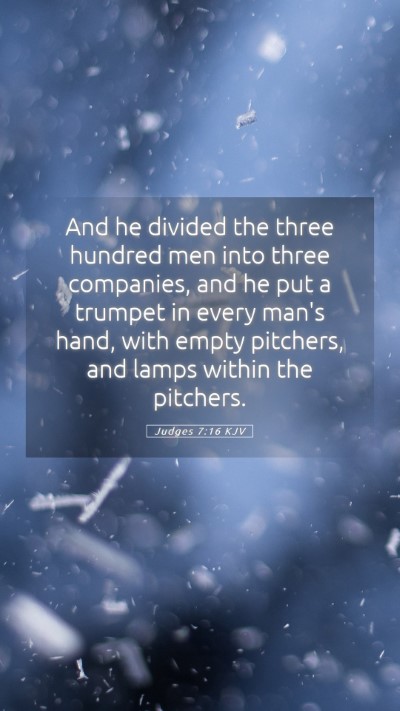 Picture 05 - Judges 7:16 KJV Mobile Phone Wallpaper - And he divided the three hundred men into three - Mobile Bible Verse Wallpaper