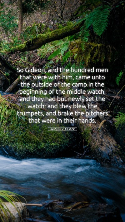 Picture 05 - Judges 7:19 KJV Mobile Phone Wallpaper - So Gideon, and the hundred men that were with - Mobile Bible Verse Wallpaper