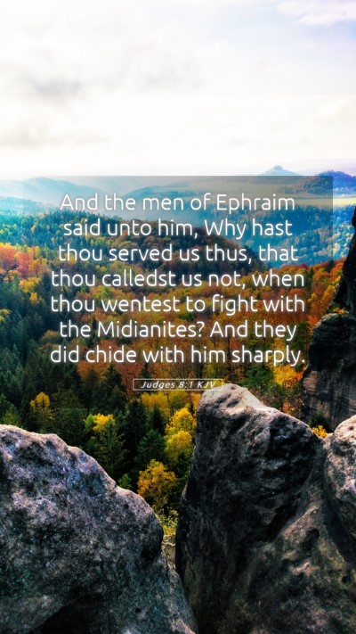 Picture 05 - Judges 8:1 KJV Mobile Phone Wallpaper - And the men of Ephraim said unto him, Why hast - Mobile Bible Verse Wallpaper