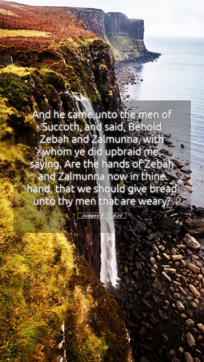 Picture 05 - Judges 8:15 KJV Mobile Phone Wallpaper - And he came unto the men of Succoth, and said, - Mobile Bible Verse Wallpaper