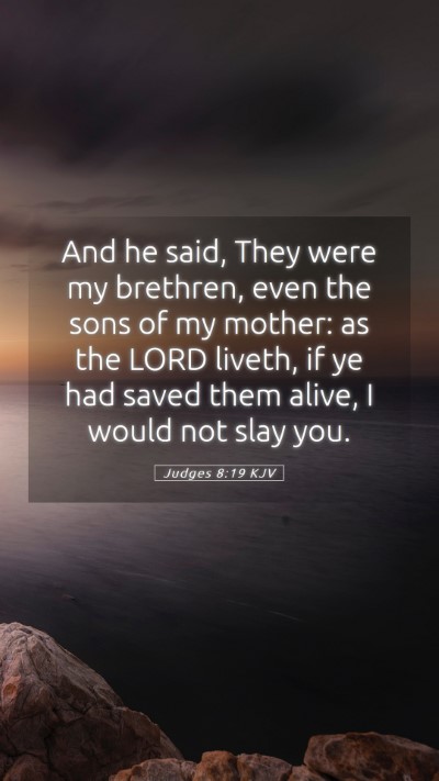 Picture 05 - Judges 8:19 KJV Mobile Phone Wallpaper - And he said, They were my brethren, even the sons - Mobile Bible Verse Wallpaper
