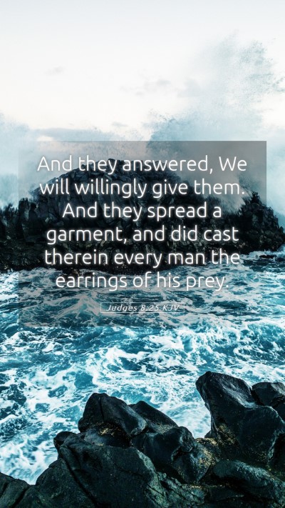 Picture 05 - Judges 8:25 KJV Mobile Phone Wallpaper - And they answered, We will willingly give them. - Mobile Bible Verse Wallpaper