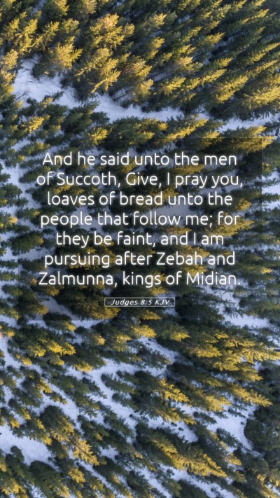 Picture 05 - Judges 8:5 KJV Mobile Phone Wallpaper - And he said unto the men of Succoth, Give, I pray - Mobile Bible Verse Wallpaper
