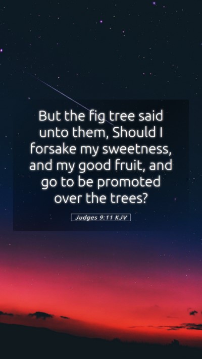 Picture 05 - Judges 9:11 KJV Mobile Phone Wallpaper - But the fig tree said unto them, Should I forsake - Mobile Bible Verse Wallpaper