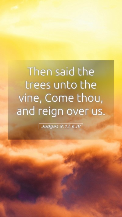 Picture 05 - Judges 9:12 KJV Mobile Phone Wallpaper - Then said the trees unto the vine, Come thou, and - Mobile Bible Verse Wallpaper