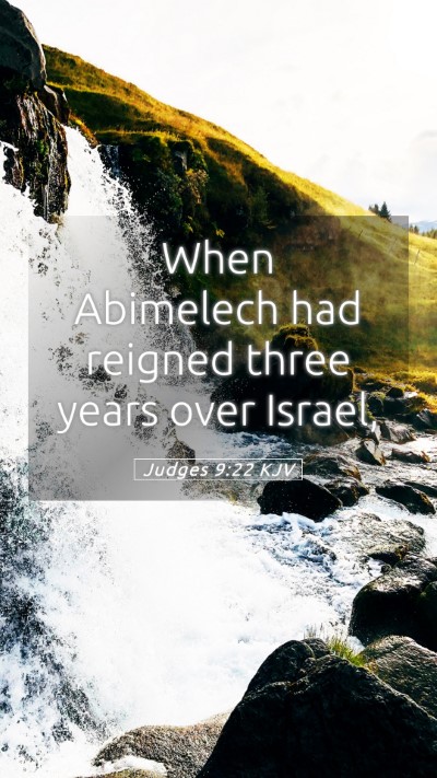 Picture 05 - Judges 9:22 KJV Mobile Phone Wallpaper - When Abimelech had reigned three years over - Mobile Bible Verse Wallpaper