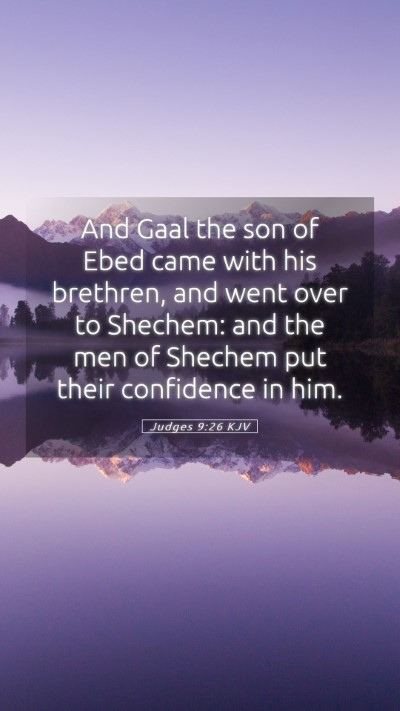 Picture 05 - Judges 9:26 KJV Mobile Phone Wallpaper - And Gaal the son of Ebed came with his brethren, - Mobile Bible Verse Wallpaper