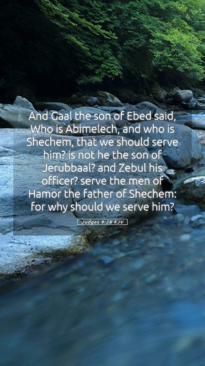 Picture 05 - Judges 9:28 KJV Mobile Phone Wallpaper - And Gaal the son of Ebed said, Who is Abimelech, - Mobile Bible Verse Wallpaper