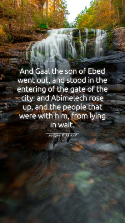 Picture 05 - Judges 9:35 KJV Mobile Phone Wallpaper - And Gaal the son of Ebed went out, and stood in - Mobile Bible Verse Wallpaper